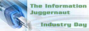 Industry Day - The Information Juggernaut